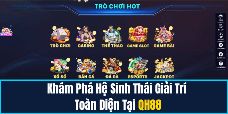 Khám Phá Hệ Sinh Thái Giải Trí Toàn Diện Tại QH88 